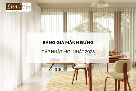 Bảng giá Mành đứng cập nhật mới nhất 2026