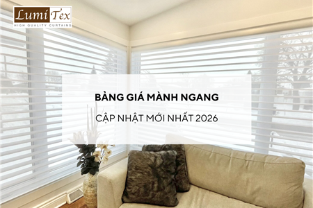 Bảng giá Mành ngang cập nhật mới nhất 2026