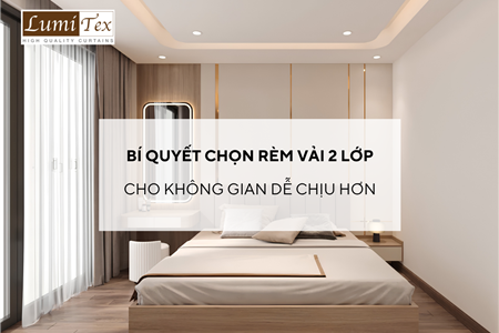 Bí quyết chọn rèm vải 2 lớp phòng ngủ để cho không gian dễ chịu hơn
