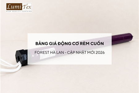 Bảng giá Động cơ rèm cuốn Forest Hà Lan cập nhật mới nhất 2026