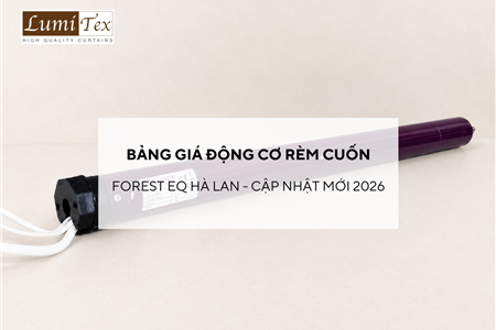 Bảng giá Động cơ rèm cuốn Forest EQ Hà Lan cập nhật mới nhất 2026