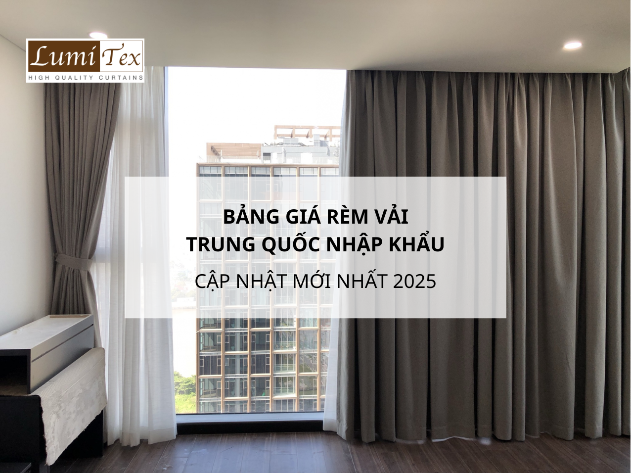 Bảng giá rèm vải Trung Quốc nhập khẩu cập nhật mới nhất 2025