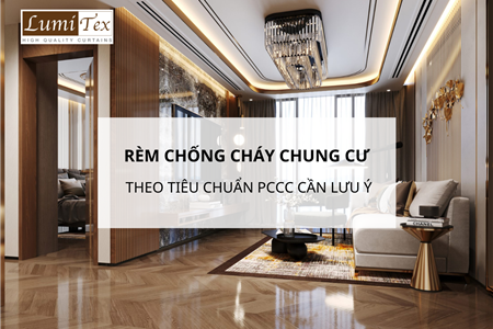 Rèm chống cháy chung cư theo tiêu chuẩn PCCC cần lưu ý những gì khi chọn