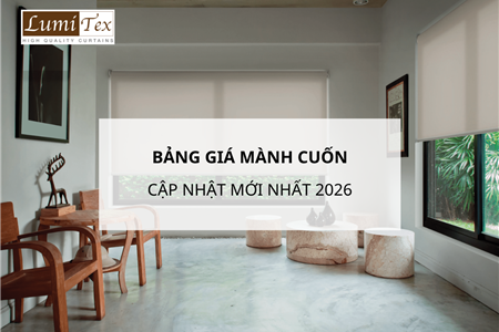 Bảng giá mành cuốn cập nhật mới nhất 2026