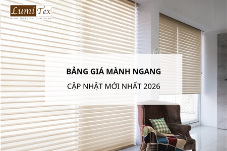 Bảng giá mành ngang cập nhật mới nhất 2026