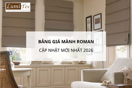 Bảng giá mành Roman cập nhật mới nhất 2026