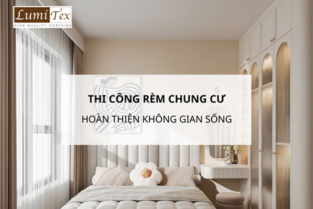 Thi công rèm chung cư Hải Phòng giúp cản sáng hoàn thiện không gian sống