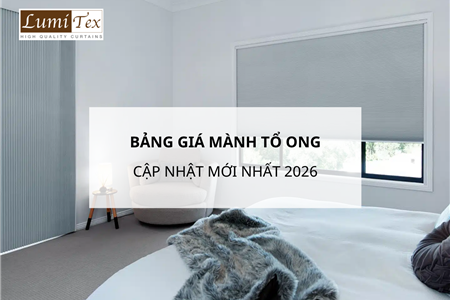 Bảng giá mành tổ ong cập nhật mới nhất 2026