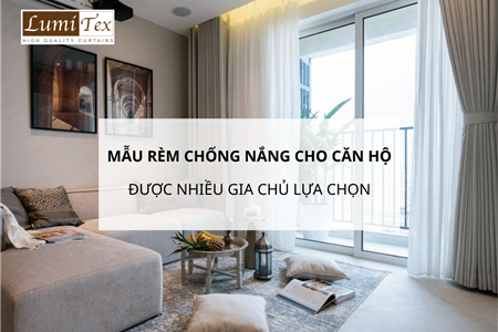 Mẫu rèm chống nắng cho căn hộ được nhiều gia chủ lựa chọn hiện nay