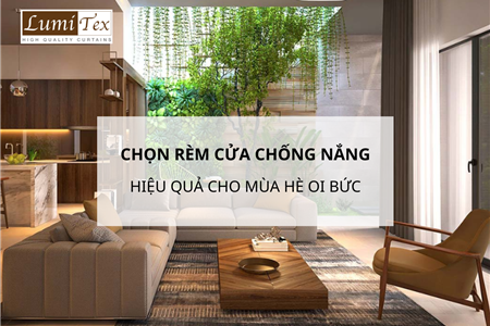 Hướng Dẫn Chọn Rèm Cửa Chống Nắng Hiệu Quả Cho Mùa Hè Oi Bức
