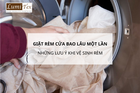 Nên Giặt Rèm Cửa Bao Lâu Một Lần? Những Lưu Ý Khi Vệ Sinh Rèm