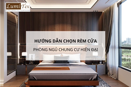 Hướng dẫn chọn rèm cửa phòng ngủ chung cư hiện đại mới nhất