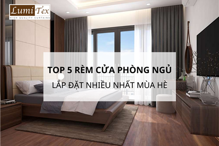 Top 5 Mẫu Rèm Cửa Phòng Ngủ Được Lắp Đặt Nhiều Nhất Mùa Hè 2024