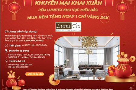NHÂN DỊP KHAI XUÂN MUA RÈM LUMITEX KHU VỰC MIỀN BẮC TẶNG 1 CHỈ VÀNG 24K SUNG TÚC ĐẦU NĂM 