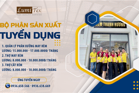 LUMITEX : TUYỂN DỤNG QUẢN LÝ PHÂN XƯỞNG MAY RÈM - THỢ MAY RÈM - THỢ CẮT RÈM