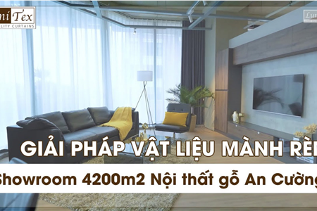 Giải pháp vật liệu mành rèm Showroom 4200m2 Nội thất gỗ An Cường