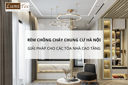 Rèm chống cháy chung cư Hà Nội giải pháp cho các tòa nhà cao tầng