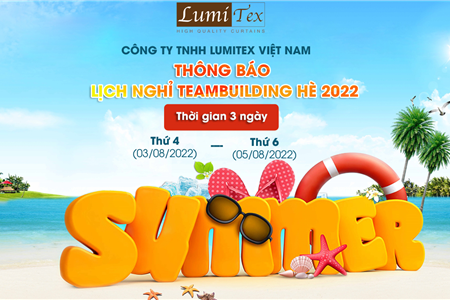LUMITEX: THÔNG BÁO LỊCH NGHỈ TEAM BUILDING HÈ 2022