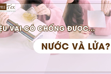 Thử thách nước và lửa trên mặt vải rèm Lumitex và cái kết