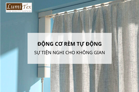 Tận Hưởng Sự Tiện Nghi Với Động Cơ Rèm Tự Động Cho Không Gian