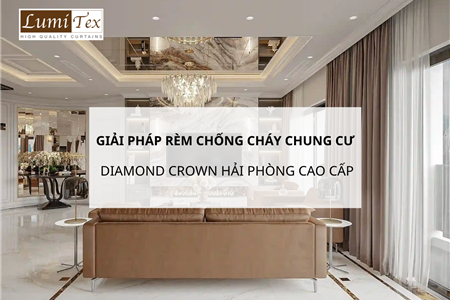 Giải pháp rèm chống cháy chung cư Diamond Crown Hải Phòng cao cấp