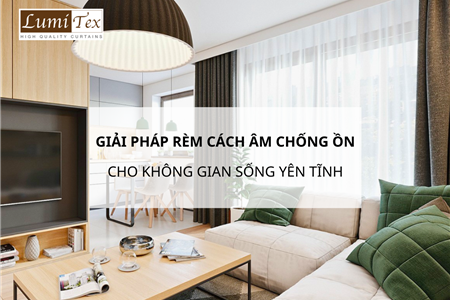 Giải Pháp Rèm Cách Âm Chống Ồn Hiệu Quả Cho Không Gian Sống Yên Tĩnh