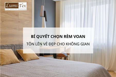 Bí Quyết Chọn Rèm Voan Nhẹ Nhàng Tôn Lên Vẻ Đẹp Tinh Tế Cho Không Gian Sống