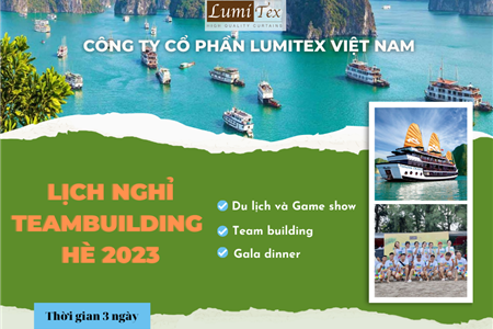 LUMITEX: THÔNG BÁO LỊCH NGHỈ TEAM BUILDING HẠ LONG CHÀO HÈ 2023