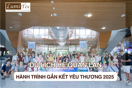 Du lịch hè Rèm Lumitex 2025 – Hành trình gắn kết và lan tỏa tinh thần phát triển bền vững