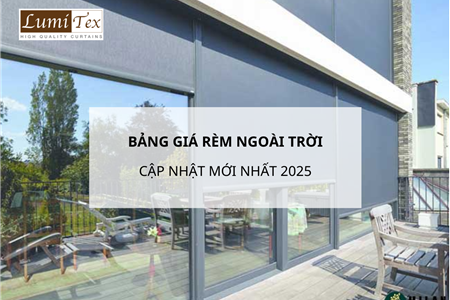 Tổng hợp bảng giá rèm ngoài trời cập nhật mới nhất 2025