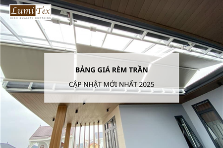 Bảng giá rèm trần cao cấp cập nhật mới nhất 2025