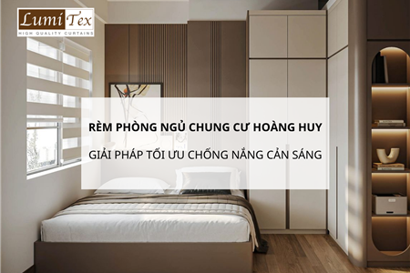 Rèm phòng ngủ chung cư Hoàng Huy Commerce giải pháp tối ưu giúp chống nắng cản sáng