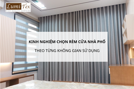 Kinh nghiệm chọn rèm cửa nhà phố theo từng không gian sử dụng